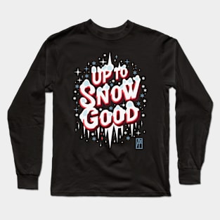 Up to Snow Good -Winnter inscription - Funny Christmas - Happy Holidays - Xmas Long Sleeve T-Shirt